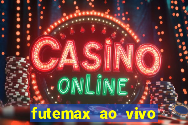 futemax ao vivo futebol ao vivo